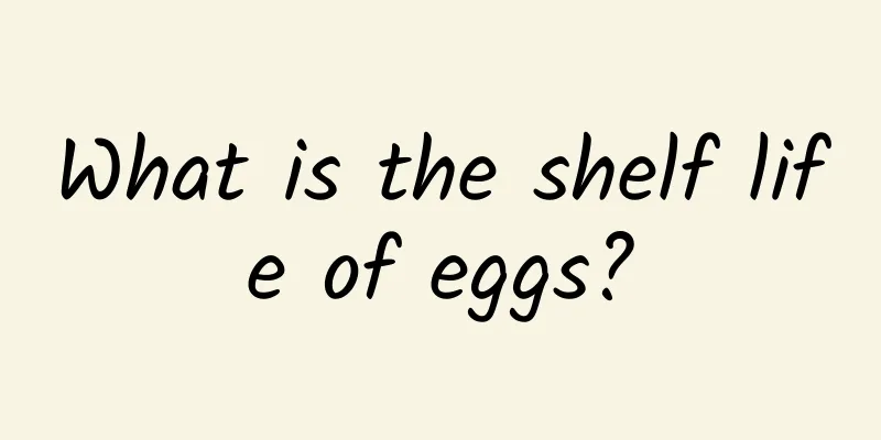 What is the shelf life of eggs?