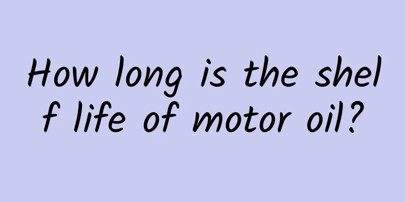 How long is the shelf life of motor oil?