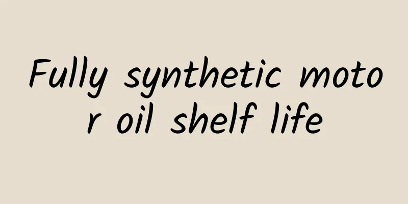 Fully synthetic motor oil shelf life