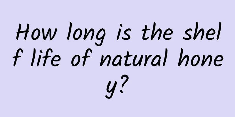 How long is the shelf life of natural honey?