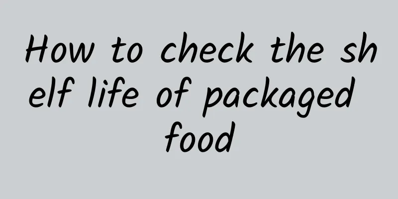 How to check the shelf life of packaged food