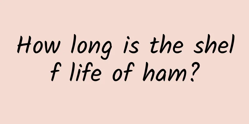 How long is the shelf life of ham?