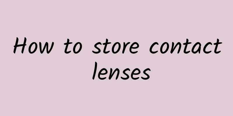 How to store contact lenses