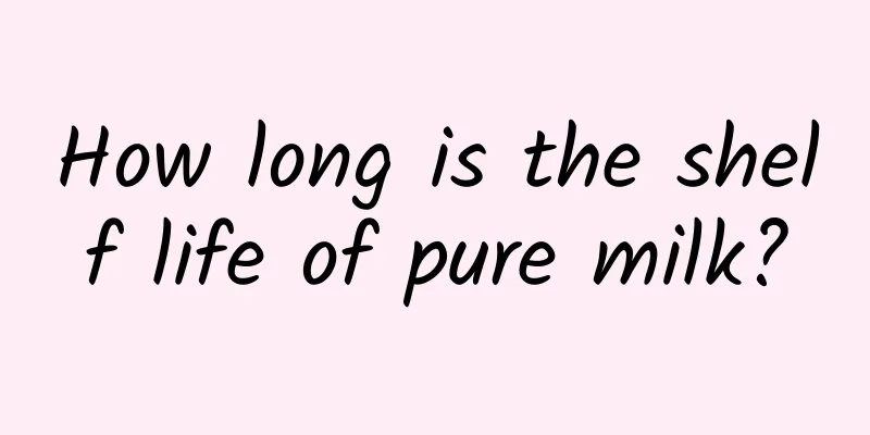 How long is the shelf life of pure milk?