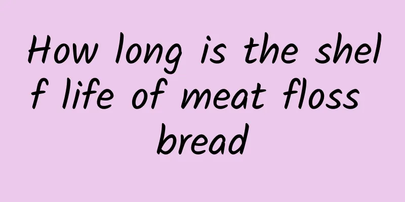 How long is the shelf life of meat floss bread