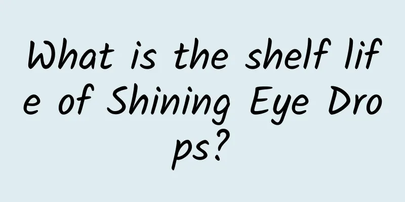 What is the shelf life of Shining Eye Drops?