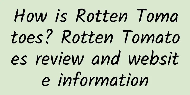 How is Rotten Tomatoes? Rotten Tomatoes review and website information