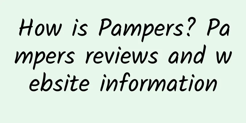 How is Pampers? Pampers reviews and website information