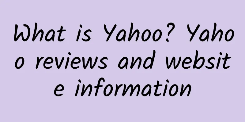 What is Yahoo? Yahoo reviews and website information
