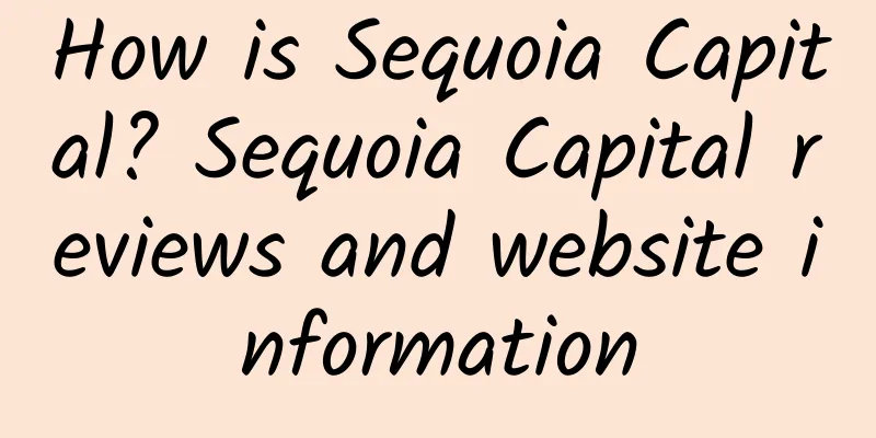 How is Sequoia Capital? Sequoia Capital reviews and website information