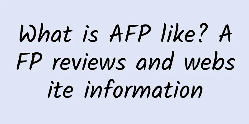 What is AFP like? AFP reviews and website information