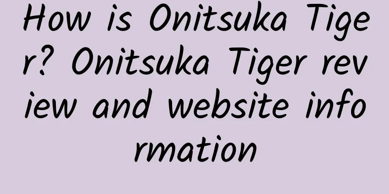 How is Onitsuka Tiger? Onitsuka Tiger review and website information