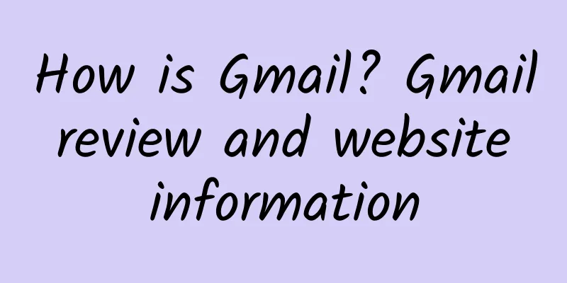 How is Gmail? Gmail review and website information