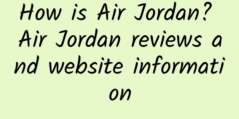 How is Air Jordan? Air Jordan reviews and website information