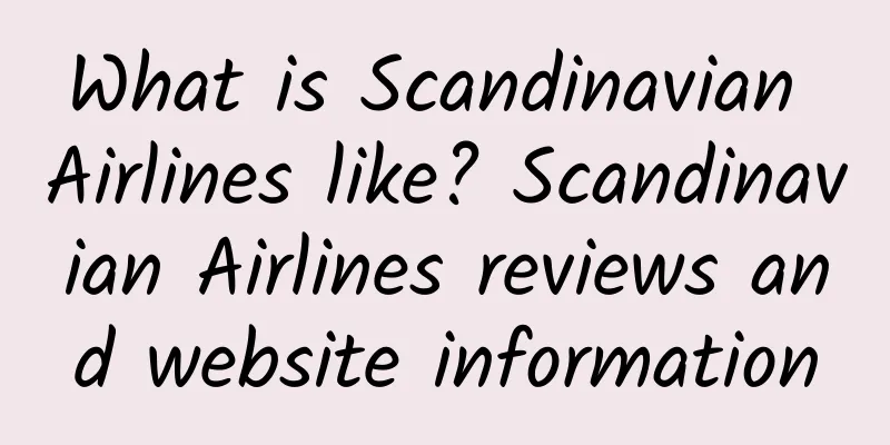 What is Scandinavian Airlines like? Scandinavian Airlines reviews and website information