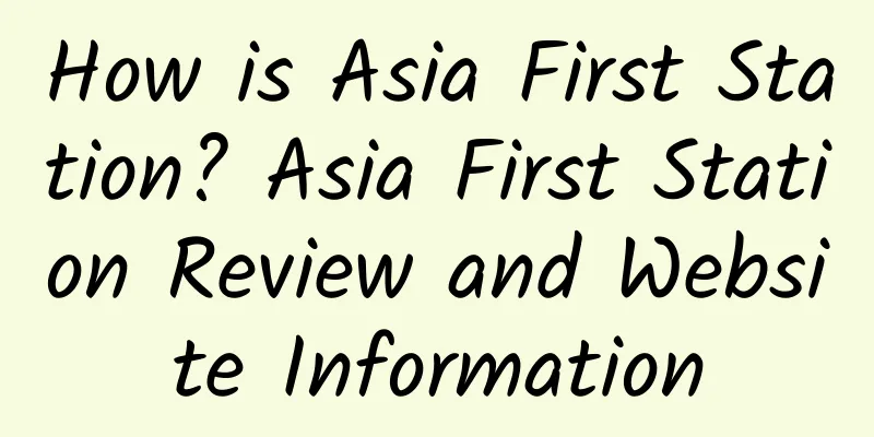 How is Asia First Station? Asia First Station Review and Website Information