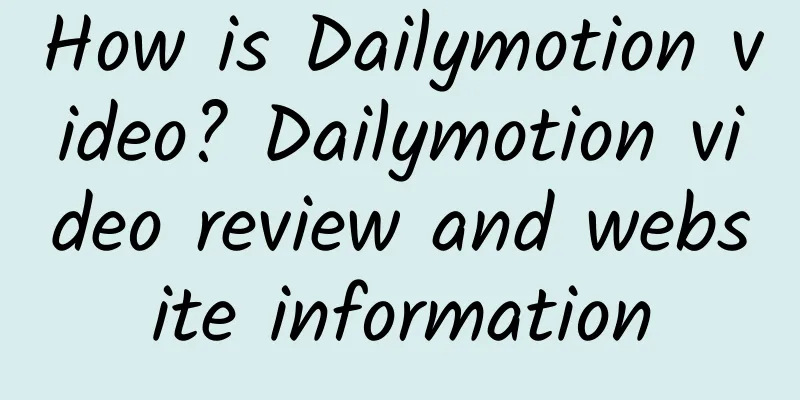 How is Dailymotion video? Dailymotion video review and website information
