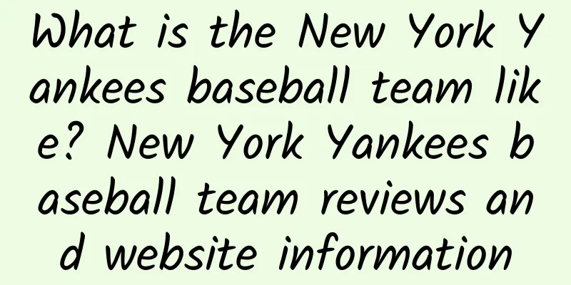 What is the New York Yankees baseball team like? New York Yankees baseball team reviews and website information