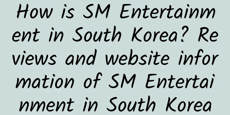 How is SM Entertainment in South Korea? Reviews and website information of SM Entertainment in South Korea