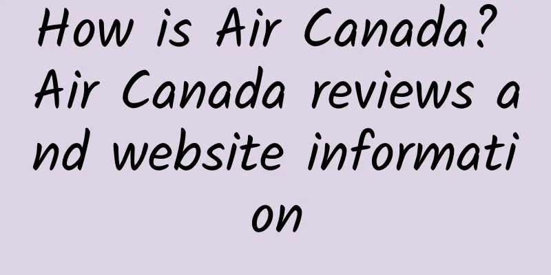How is Air Canada? Air Canada reviews and website information