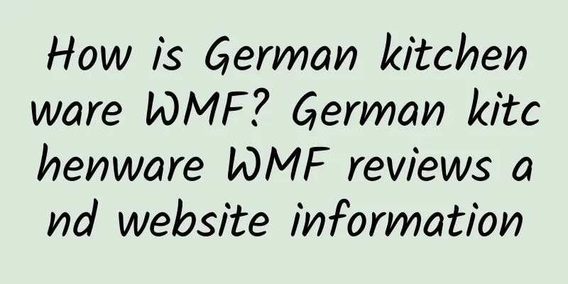 How is German kitchenware WMF? German kitchenware WMF reviews and website information