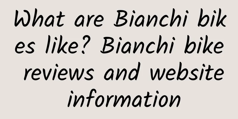 What are Bianchi bikes like? Bianchi bike reviews and website information