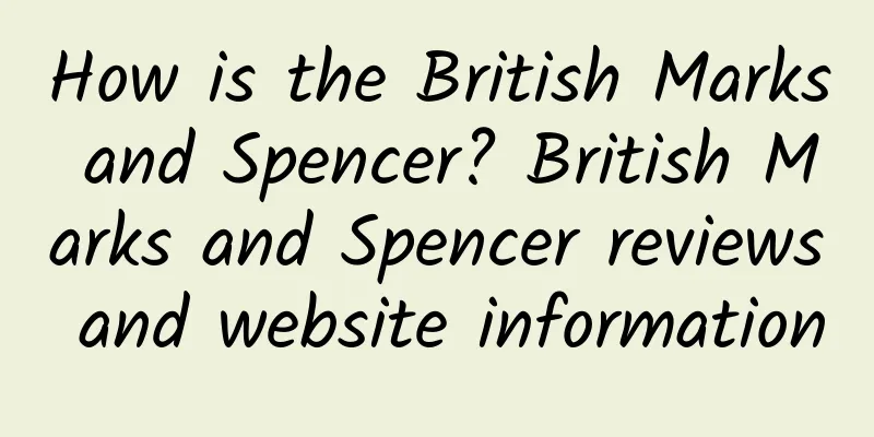 How is the British Marks and Spencer? British Marks and Spencer reviews and website information