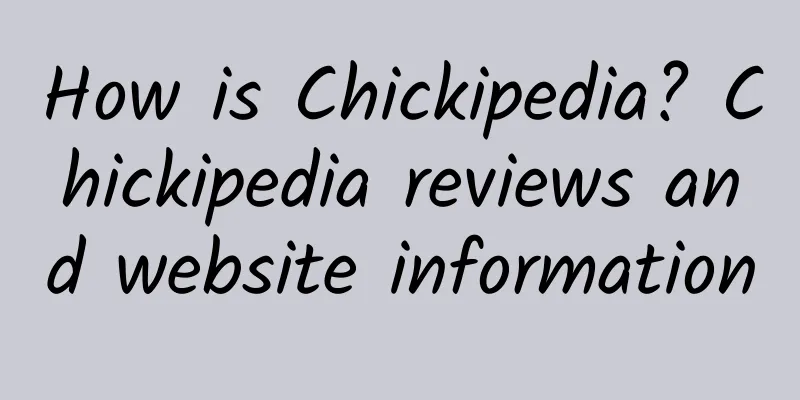 How is Chickipedia? Chickipedia reviews and website information