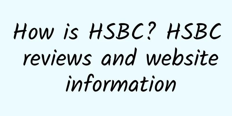 How is HSBC? HSBC reviews and website information
