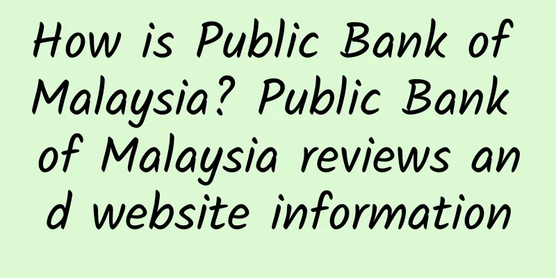 How is Public Bank of Malaysia? Public Bank of Malaysia reviews and website information