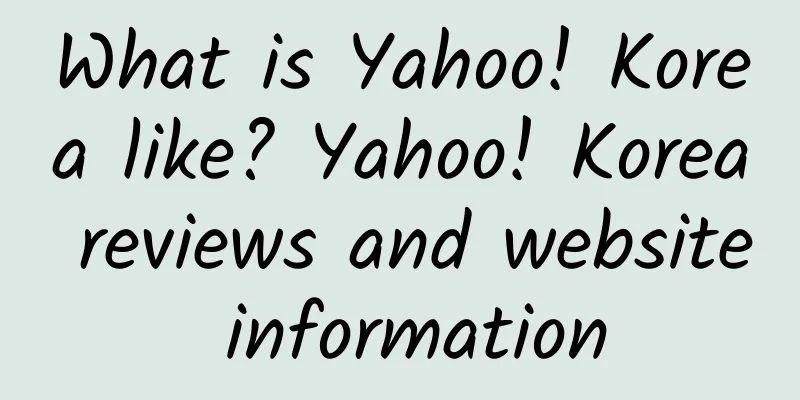 What is Yahoo! Korea like? Yahoo! Korea reviews and website information