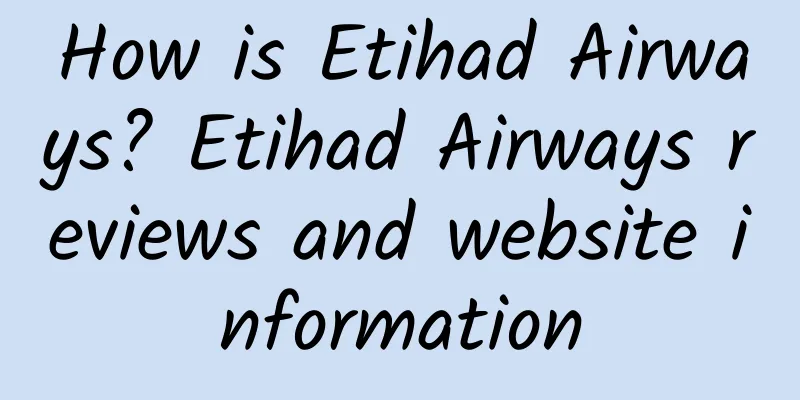 How is Etihad Airways? Etihad Airways reviews and website information