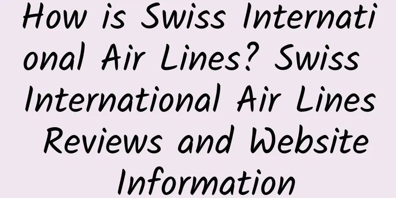 How is Swiss International Air Lines? Swiss International Air Lines Reviews and Website Information