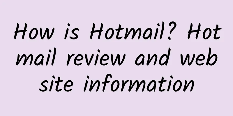 How is Hotmail? Hotmail review and website information
