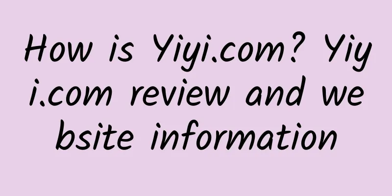 How is Yiyi.com? Yiyi.com review and website information