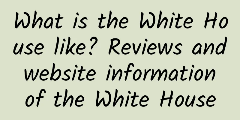 What is the White House like? Reviews and website information of the White House