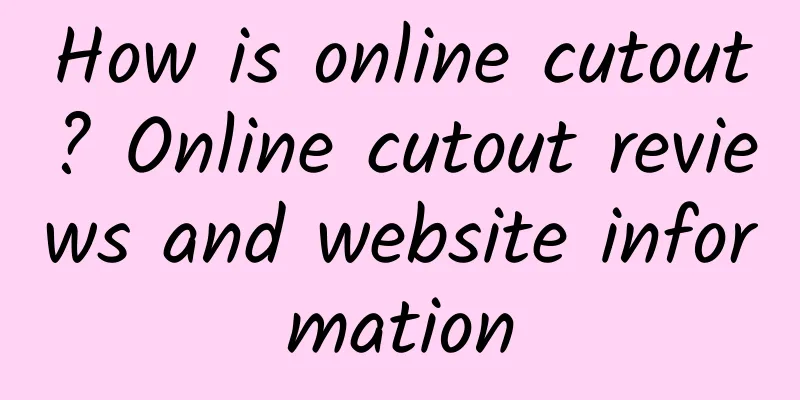 How is online cutout? Online cutout reviews and website information