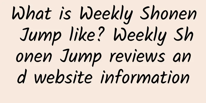 What is Weekly Shonen Jump like? Weekly Shonen Jump reviews and website information