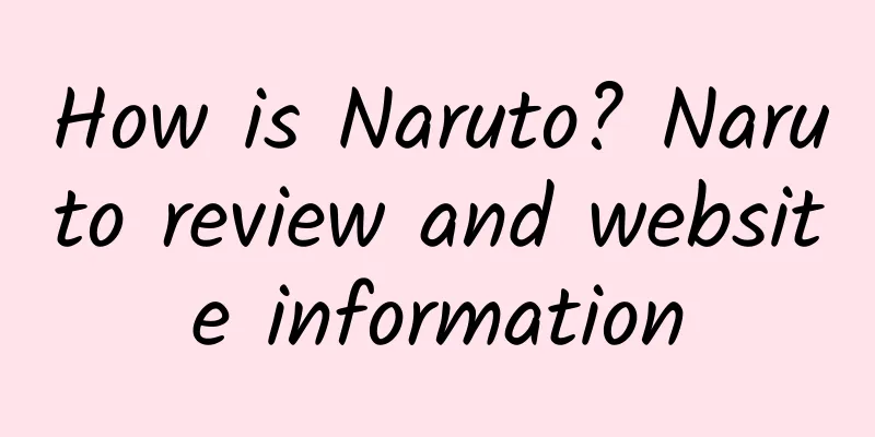 How is Naruto? Naruto review and website information