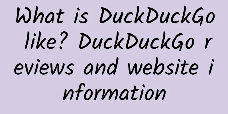 What is DuckDuckGo like? DuckDuckGo reviews and website information