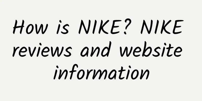 How is NIKE? NIKE reviews and website information