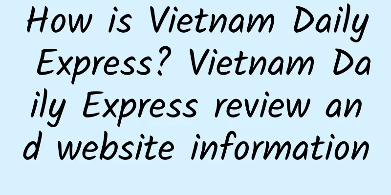 How is Vietnam Daily Express? Vietnam Daily Express review and website information