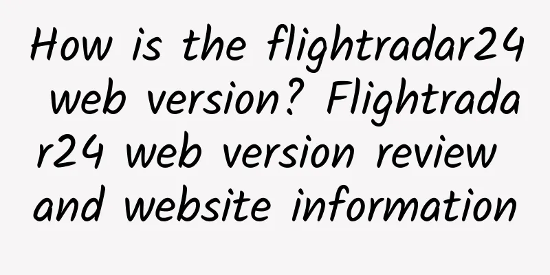 How is the flightradar24 web version? Flightradar24 web version review and website information