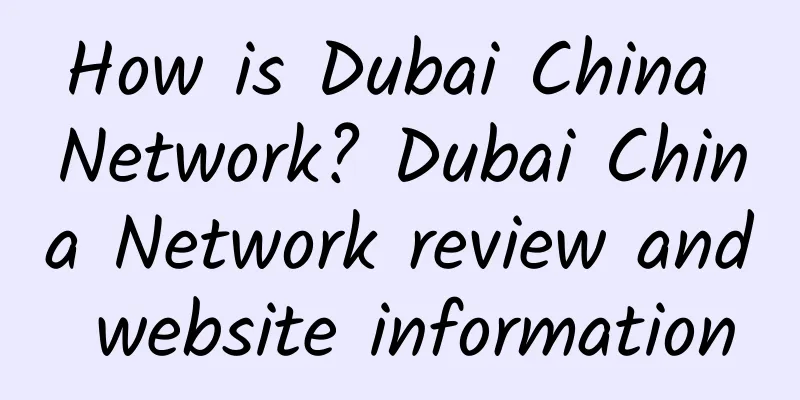 How is Dubai China Network? Dubai China Network review and website information