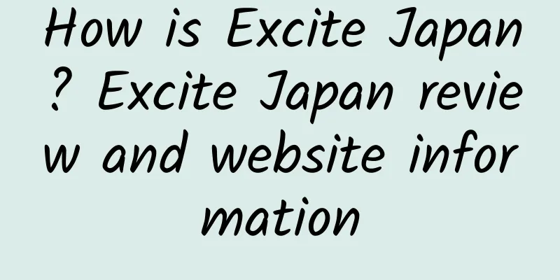 How is Excite Japan? Excite Japan review and website information