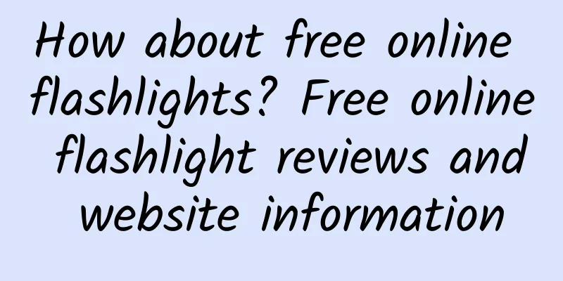 How about free online flashlights? Free online flashlight reviews and website information
