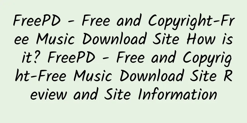 FreePD - Free and Copyright-Free Music Download Site How is it? FreePD - Free and Copyright-Free Music Download Site Review and Site Information