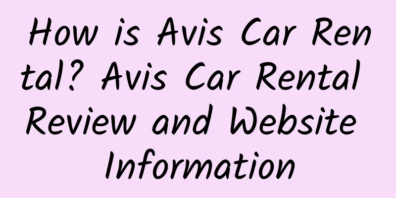 How is Avis Car Rental? Avis Car Rental Review and Website Information