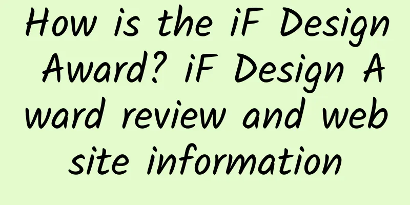 How is the iF Design Award? iF Design Award review and website information