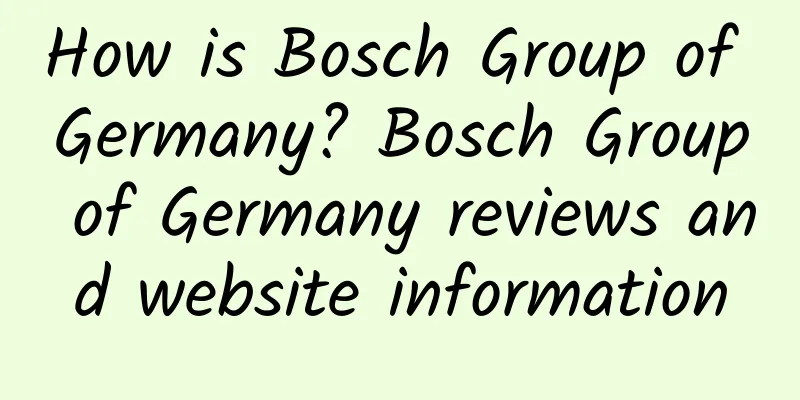 How is Bosch Group of Germany? Bosch Group of Germany reviews and website information